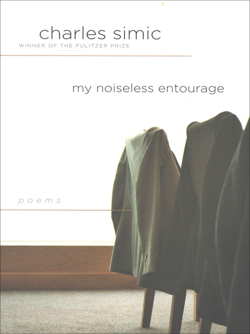 Title details for My Noiseless Entourage by Charles Simic - Available
